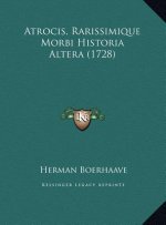 Atrocis, Rarissimique Morbi Historia Altera (1728)