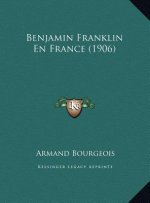 Benjamin Franklin En France (1906)