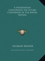 A Dissertation Concerning the Future Conversion of the Jewish Nation