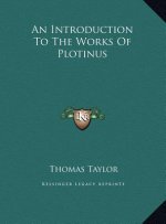 An Introduction To The Works Of Plotinus