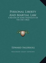 Personal Liberty And Martial Law: A Review Of Some Pamphlets Of The Day (1862)