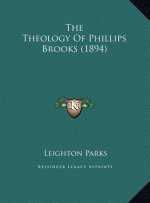 The Theology Of Phillips Brooks (1894)