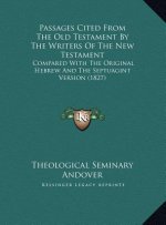 Passages Cited From The Old Testament By The Writers Of The New Testament: Compared With The Original Hebrew And The Septuagint Version (1827)