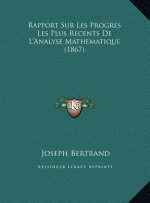 Rapport Sur Les Progres Les Plus Recents De L'Analyse Mathematique (1867)
