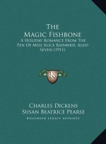 The Magic Fishbone: A Holiday Romance From The Pen Of Miss Alice Rainbird, Aged Seven (1911)