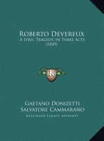 Roberto Devereux: A Lyric Tragedy, In Three Acts (1849)