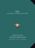 Iris: An Opera In Three Acts (1902)