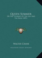 Queen Summer: Or The Tourney Of The Lily And The Rose (1891)
