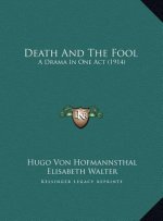 Death And The Fool: A Drama In One Act (1914)