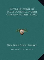 Papers Relating To Samuel Cornell, North Carolina Loyalist (1913)