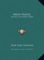 Mein Franz: Novelle In Versen (1883)
