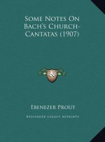 Some Notes On Bach's Church-Cantatas (1907)