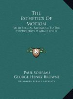 The Esthetics Of Motion: With Special Reference To The Psychology Of Grace (1917)