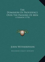 The Dominion Of Providence Over The Passions Of Men: A Sermon (1778)