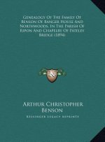 Genealogy Of The Family Of Benson Of Banger House And Northwoods, In The Parish Of Ripon And Chapelry Of Pateley Bridge (1894)