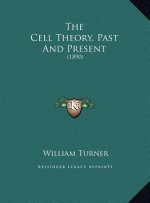 The Cell Theory, Past And Present: (1890)