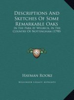 Descriptions And Sketches Of Some Remarkable Oaks: In The Park At Welbeck, In The Country Of Nottingham (1790)