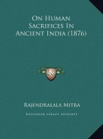 On Human Sacrifices In Ancient India (1876)