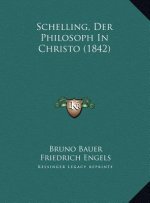Schelling, Der Philosoph In Christo (1842)