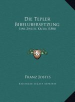 Die Tepler Bibelubersetzung: Eine Zweite Kritik (1886)