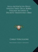 Sulla Autenticita Delle Singole Parti Della Bibbia Volgata Secondo Il Decreto Tridentino (1866)