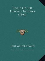 Dolls Of The Tusayan Indians (1894)