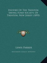 History Of The Trenton Saving Fund Society, Of Trenton, New Jersey (1895)