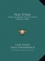 Peau D'Ane: Feerie En Quatre Actes Et Vingt Tableaux (1883)