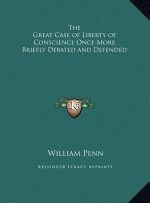 The Great Case of Liberty of Conscience Once More Briefly Debated and Defended