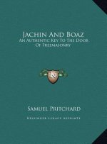 Jachin And Boaz: An Authentic Key To The Door Of Freemasonry