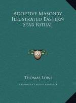 Adoptive Masonry Illustrated Eastern Star Ritual
