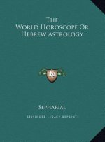 The World Horoscope Or Hebrew Astrology