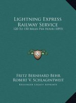 Lightning Express Railway Service: 120 to 150 Miles Per Hour (1893)