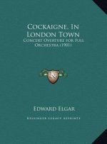 Cockaigne, in London Town: Concert Overture for Full Orchestra (1901)
