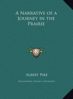 A Narrative of a Journey in the Prairie