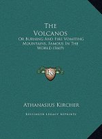 The Volcanos: Or Burning and Fire Vomiting Mountains, Famous in the World (1669)