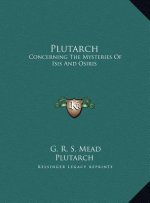 Plutarch: Concerning The Mysteries Of Isis And Osiris