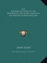 The Further Account of the Progress of the Gospel Amongst the Indians in New England