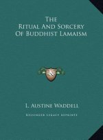 The Ritual And Sorcery Of Buddhist Lamaism