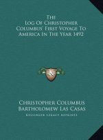 The Log Of Christopher Columbus' First Voyage To America In The Year 1492