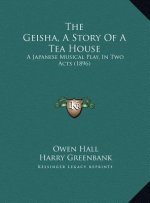 The Geisha, A Story Of A Tea House: A Japanese Musical Play, In Two Acts (1896)