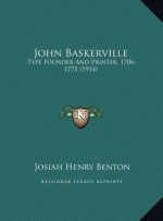 John Baskerville: Type Founder And Printer, 1706-1775 (1914)