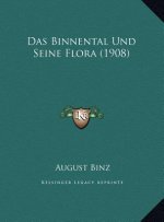 Das Binnental Und Seine Flora (1908)