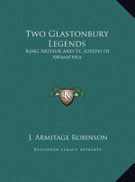 Two Glastonbury Legends: King Arthur and St. Joseph of Arimathea