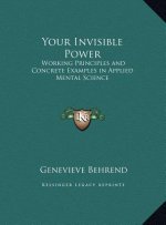 Your Invisible Power: Working Principles and Concrete Examples in Applied Mental Science