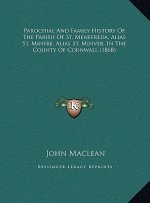 Parochial and Family History of the Parish of St. Menefreda, Alias St. Minfre, Alias St. Minver, in the County of Cornwall (1868)
