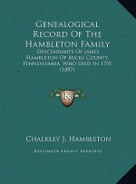 Genealogical Record Of The Hambleton Family: Descendants Of James Hambleton Of Bucks County, Pennsylvania, Who Died In 1751 (1887)