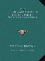 The United States Strategic Bombing Survey: Reichswerke Hermann Goering