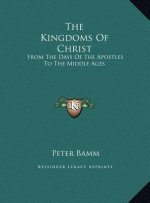 The Kingdoms Of Christ: From The Days Of The Apostles To The Middle Ages
