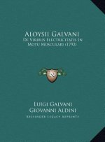Aloysii Galvani: De Viribus Electricitatis In Motu Musculari (1792)